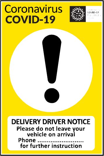 CCOV019 - Coronavirus - Covid-19 - Delivery driver notice. Please do not leave your vehicle on arrival. Phone .......... for further instruction