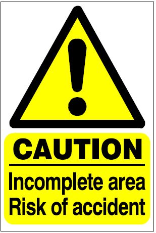 CH047 - Site Safety Sign - Hazard Signs - Caution Incomplete area Risk of accident